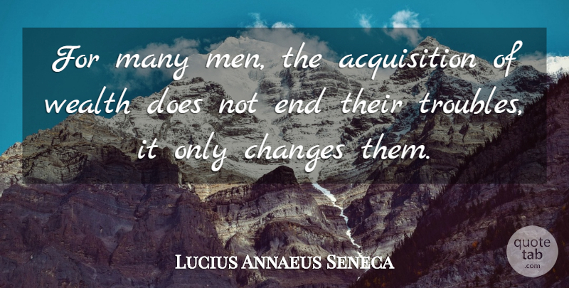 Lucius Annaeus Seneca Quote About Men: For Many Men The Acquisition...