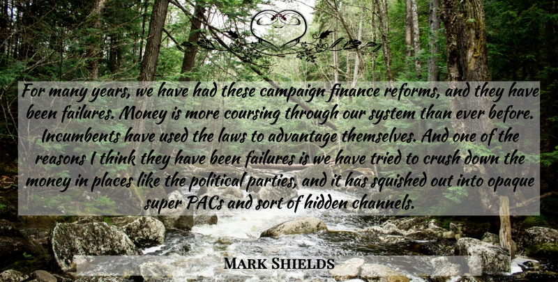 Mark Shields Quote About Crush, Party, Thinking: For Many Years We Have...