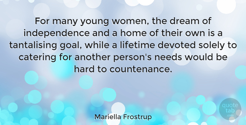 Mariella Frostrup Quote About Catering, Devoted, Dream, Hard, Home: For Many Young Women The...