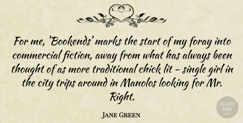 Jane Green Quote About Chick, Commercial, Lit, Looking, Marks: For Me Bookends Marks The...