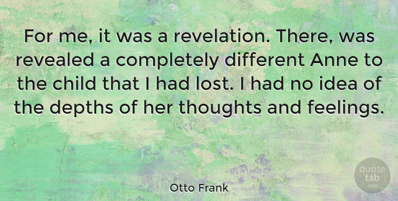 Otto Frank Quote About Anne, Depths, Revealed: For Me It Was A...