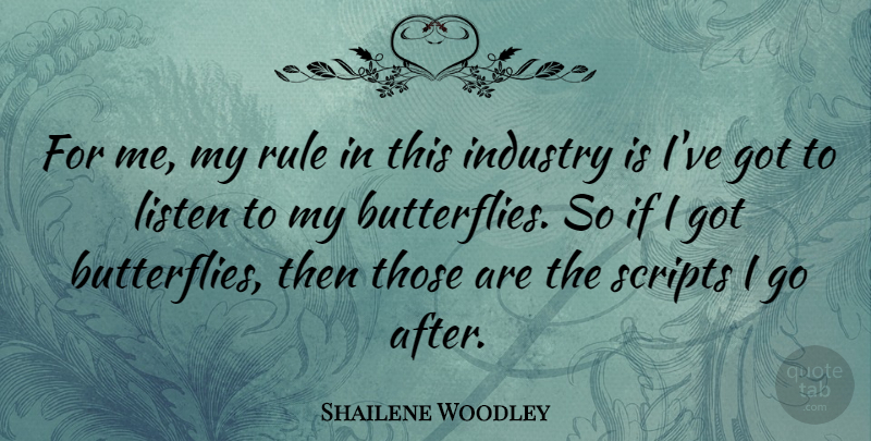 Shailene Woodley Quote About Butterfly, Scripts, Ifs: For Me My Rule In...