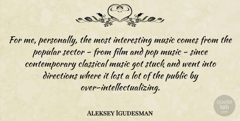 Aleksey Igudesman Quote About Interesting, Film, Classical Music: For Me Personally The Most...
