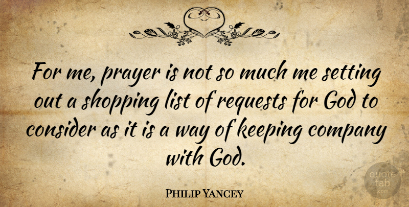 Philip Yancey Quote About Prayer, Shopping, Way: For Me Prayer Is Not...