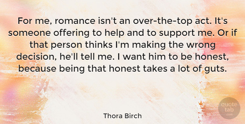 Thora Birch Quote About Thinking, Offering, Support: For Me Romance Isnt An...