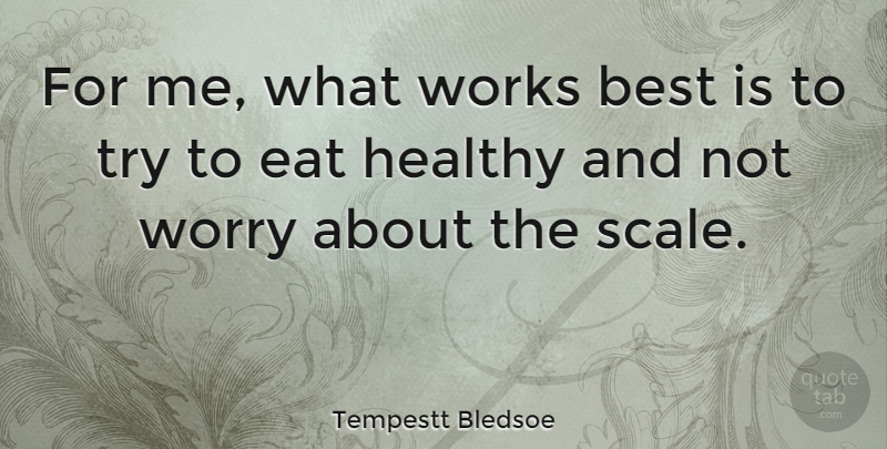 Tempestt Bledsoe Quote About Best, Eat, Works: For Me What Works Best...