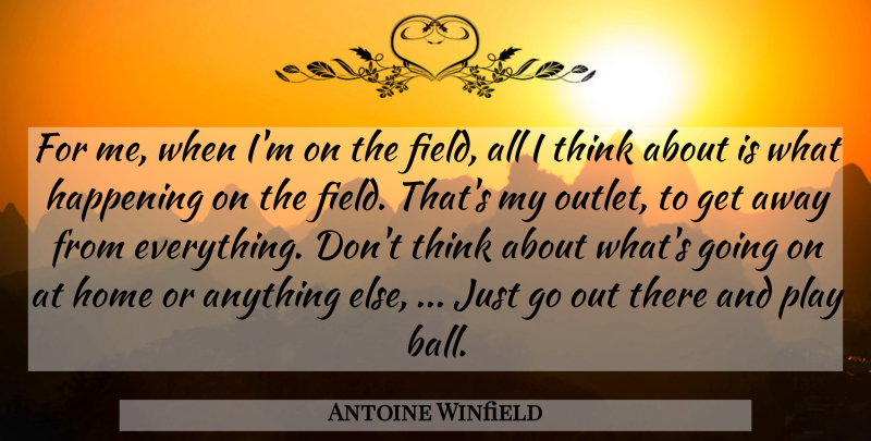 Antoine Winfield Quote About Field, Happening, Home: For Me When Im On...