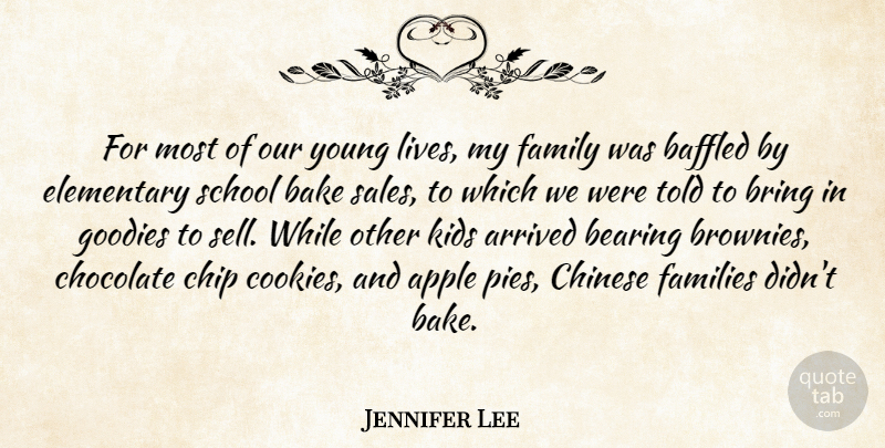 Jennifer Lee Quote About Apple, Arrived, Baffled, Bake, Bearing: For Most Of Our Young...