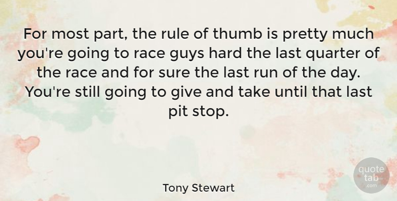 Tony Stewart Quote About Guys, Hard, Pit, Quarter, Rule: For Most Part The Rule...