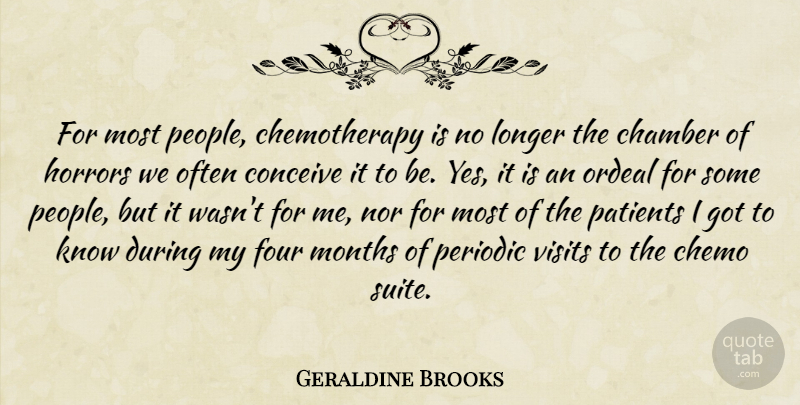 Geraldine Brooks Quote About People, Four, Months: For Most People Chemotherapy Is...