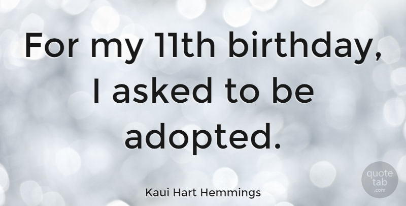 Kaui Hart Hemmings Quote About Birthday: For My 11th Birthday I...