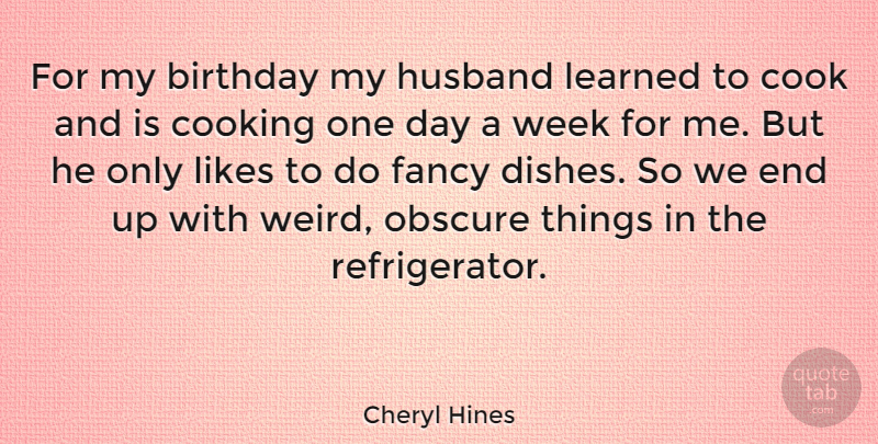 Cheryl Hines Quote About Husband, Cooking, One Day: For My Birthday My Husband...