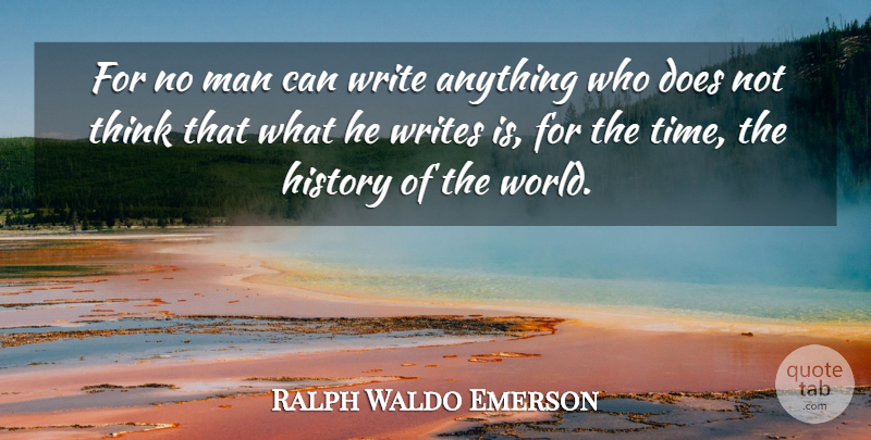 Ralph Waldo Emerson Quote About Writing, Men, Thinking: For No Man Can Write...