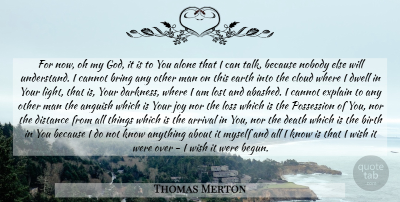 Thomas Merton Quote About Distance, Loss, Men: For Now Oh My God...