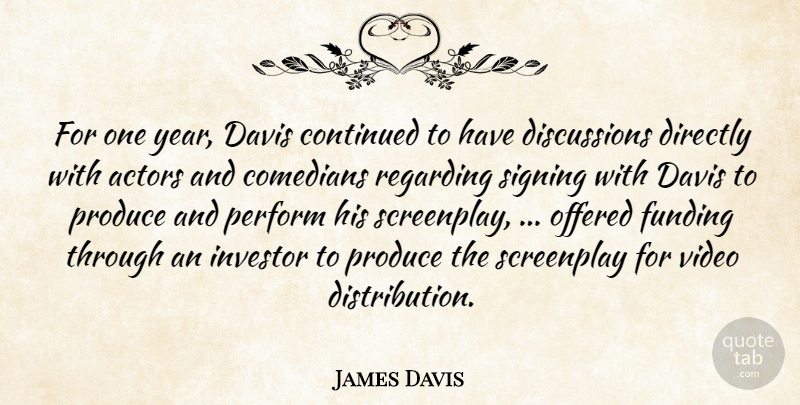 James Davis Quote About Comedians, Continued, Davis, Directly, Funding: For One Year Davis Continued...