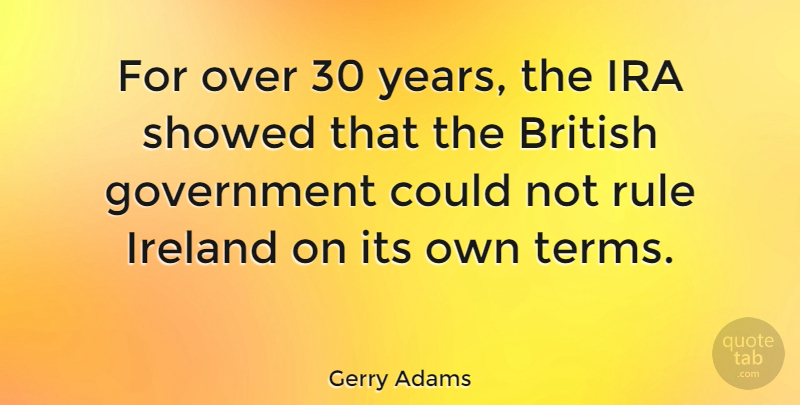 Gerry Adams Quote About Years, Government, Ira: For Over 30 Years The...