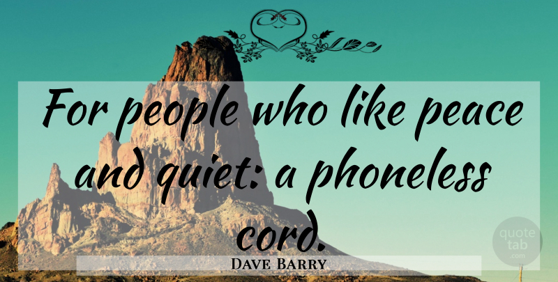 Dave Barry Quote About God, People, Stupidity: For People Who Like Peace...