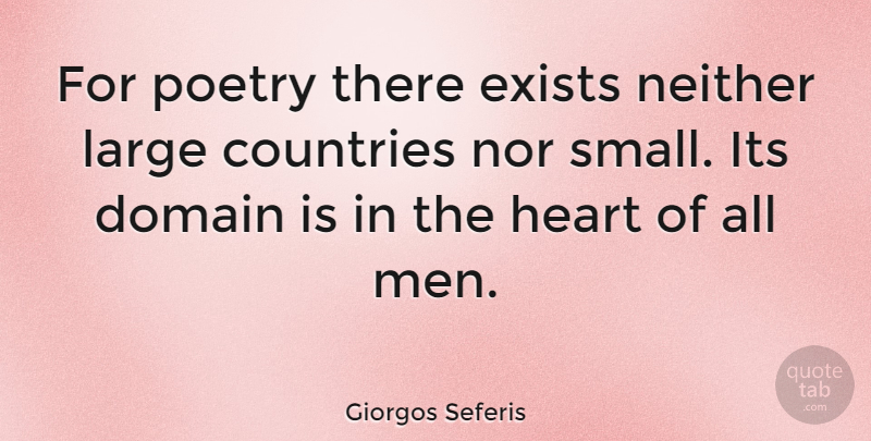 Giorgos Seferis Quote About Country, Heart, Men: For Poetry There Exists Neither...
