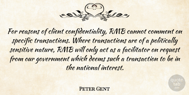 Peter Gent Quote About Act, Cannot, Client, Comment, Government: For Reasons Of Client Confidentiality...