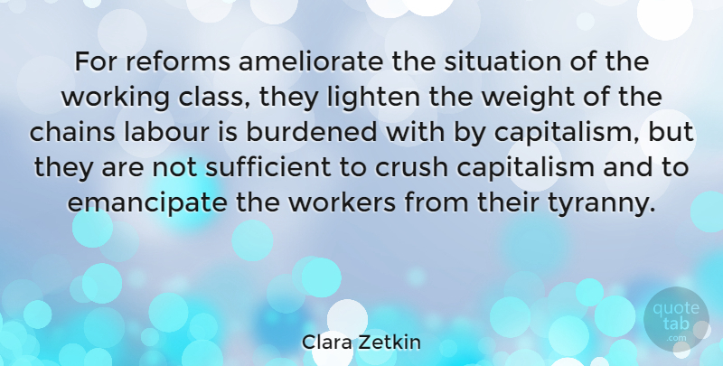 Clara Zetkin Quote About Crush, Class, Reform: For Reforms Ameliorate The Situation...
