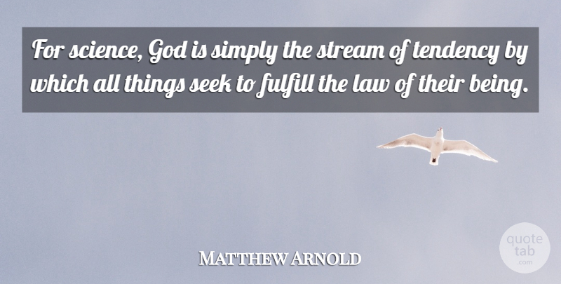 Matthew Arnold Quote About God, Law, Tendencies: For Science God Is Simply...