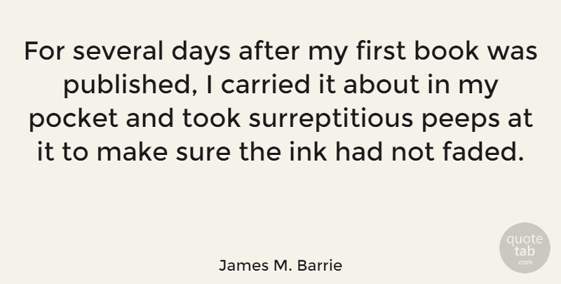 James M. Barrie Quote About Book, Firsts, Pockets: For Several Days After My...