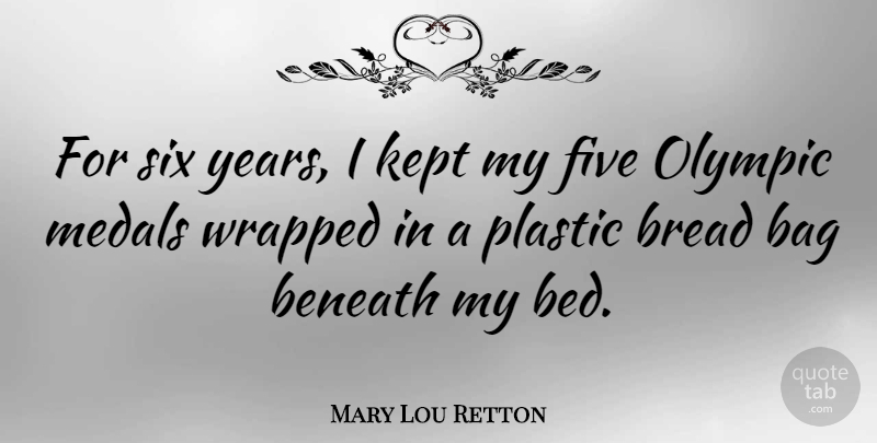 Mary Lou Retton Quote About Years, Bags, Bread: For Six Years I Kept...