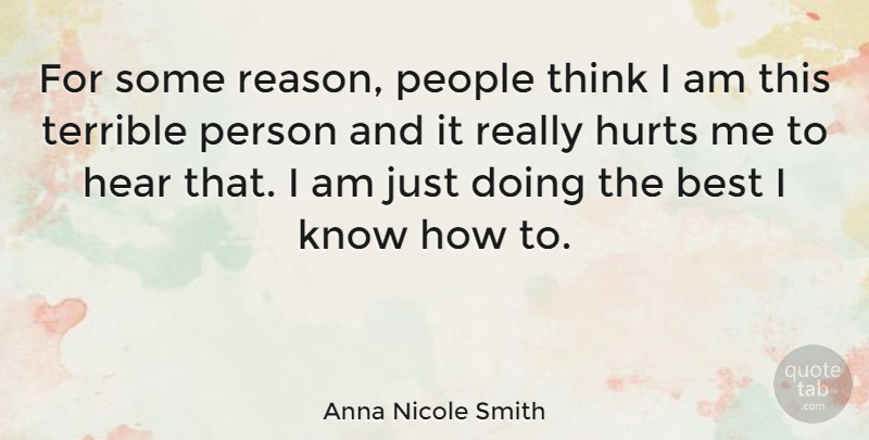 Anna Nicole Smith Quote About Hurt, Thinking, People: For Some Reason People Think...