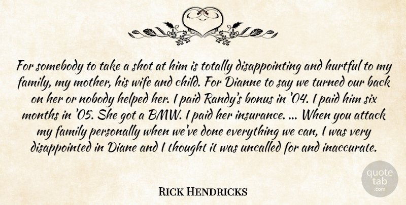 Rick Hendrick Quote About Mother, Hurt, Children: For Somebody To Take A...