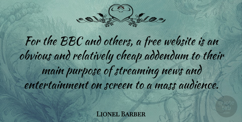 Lionel Barber Quote About Bbc, Cheap, Entertainment, Main, Mass: For The Bbc And Others...