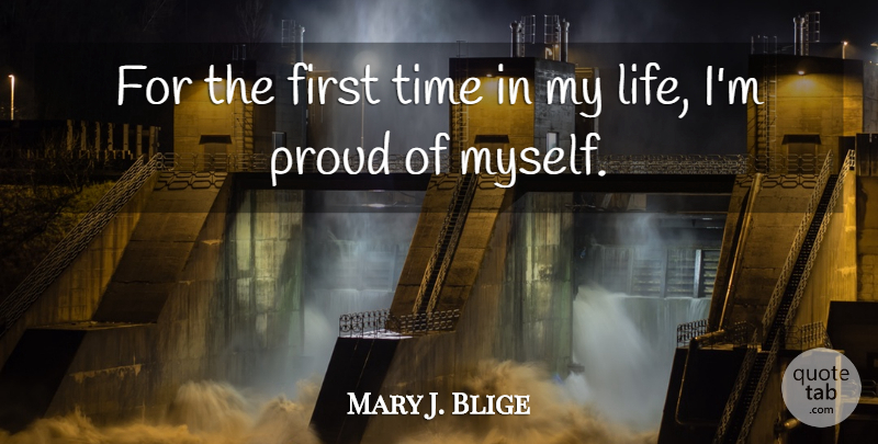 Mary J. Blige Quote About I Like You, Looks, Time On Earth: For The First Time In...