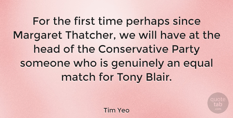 Tim Yeo Quote About Party, Firsts, Conservative: For The First Time Perhaps...