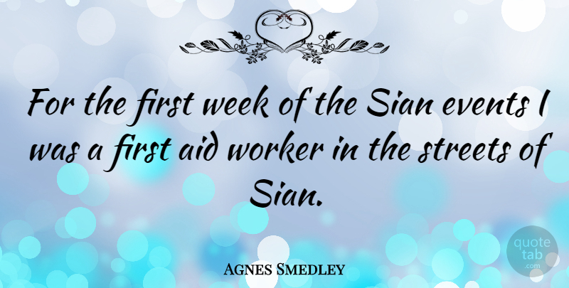 Agnes Smedley Quote About Firsts, Events, Week: For The First Week Of...