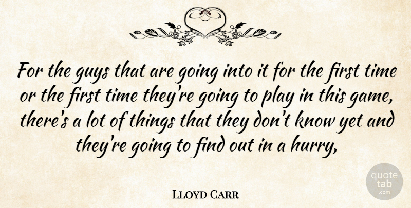 Lloyd Carr Quote About Guys, Time: For The Guys That Are...