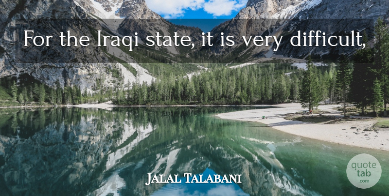 Jalal Talabani Quote About Iraqi: For The Iraqi State It...