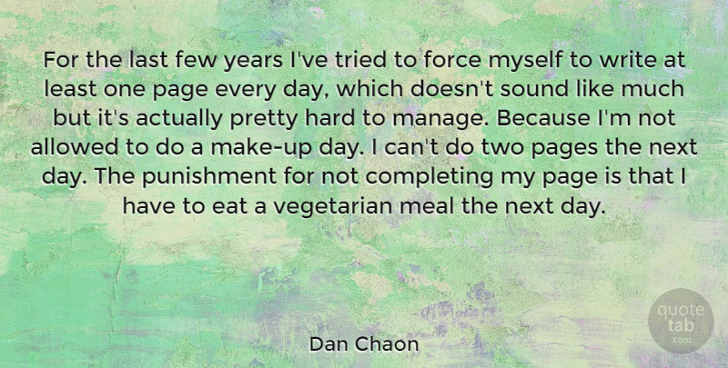 Dan Chaon Quote About Writing, Years, Punishment: For The Last Few Years...