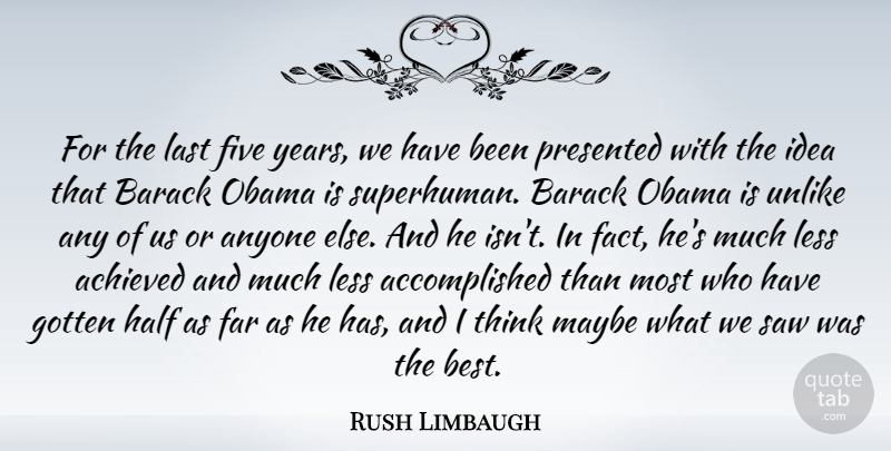 Rush Limbaugh Quote About Thinking, Years, Ideas: For The Last Five Years...