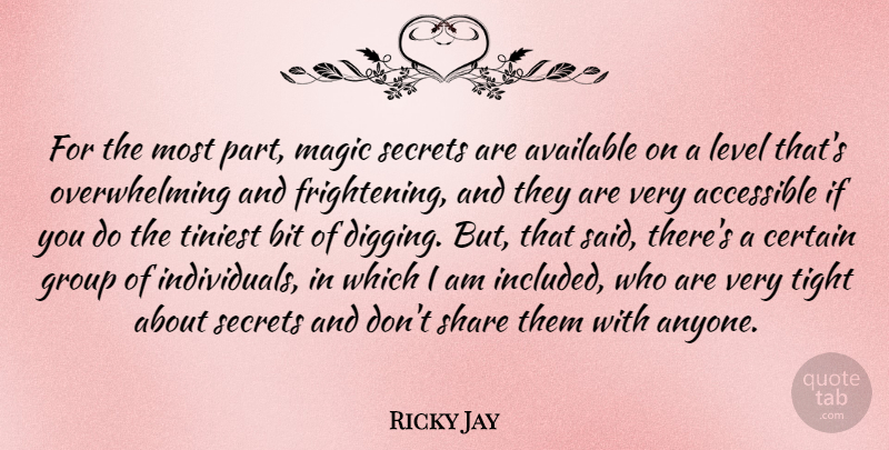 Ricky Jay Quote About Accessible, Available, Bit, Certain, Level: For The Most Part Magic...