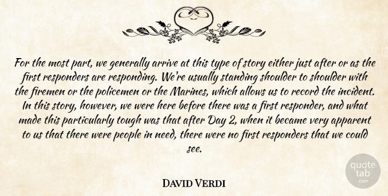 David Verdi Quote About Apparent, Arrive, Became, Either, Firemen: For The Most Part We...
