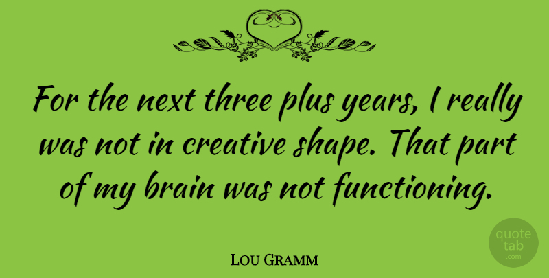 Lou Gramm Quote About American Musician, Next, Plus: For The Next Three Plus...