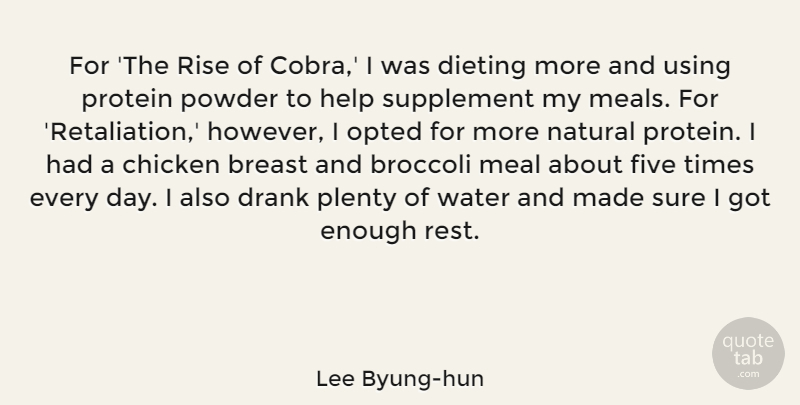 Lee Byung-hun Quote About Broccoli, Chicken, Dieting, Drank, Five: For The Rise Of Cobra...