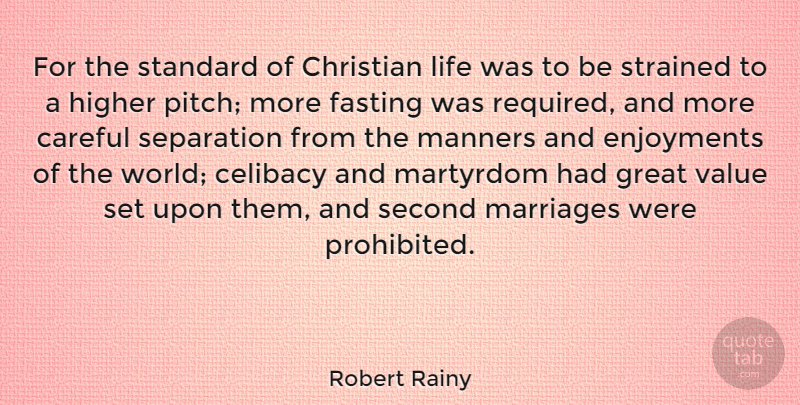 Robert Rainy Quote About Careful, Celibacy, Christian, Fasting, Great: For The Standard Of Christian...