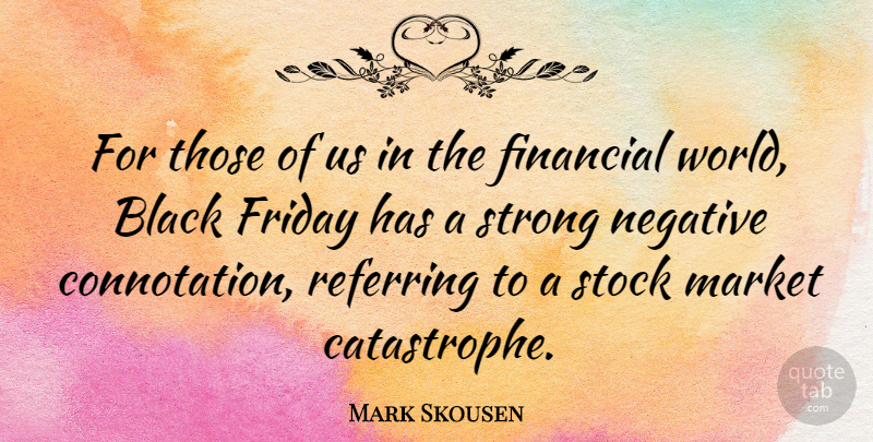 Mark Skousen Quote About Friday, Strong, Black: For Those Of Us In...