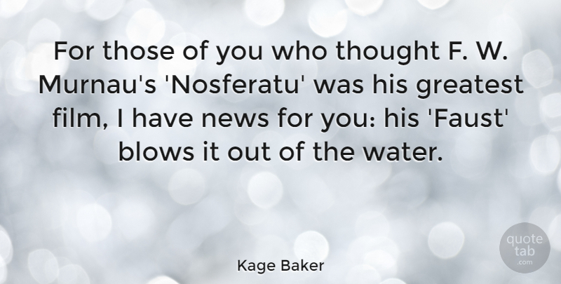 Kage Baker Quote About Blows: For Those Of You Who...