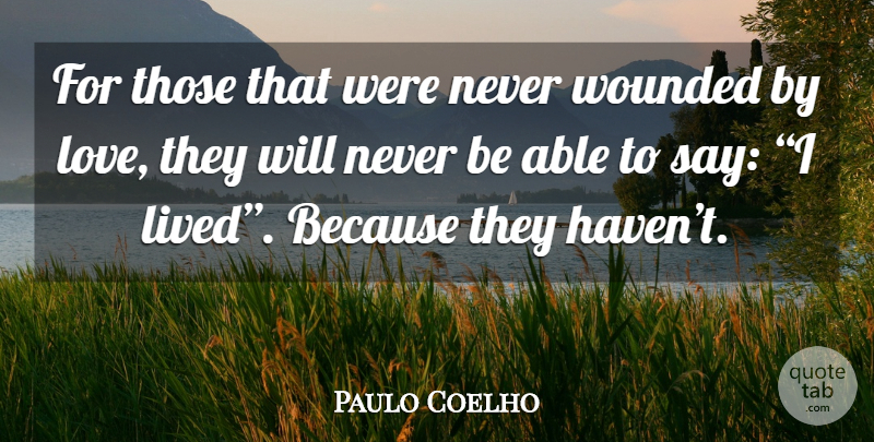 Paulo Coelho Quote About Able, Wounded, Havens: For Those That Were Never...