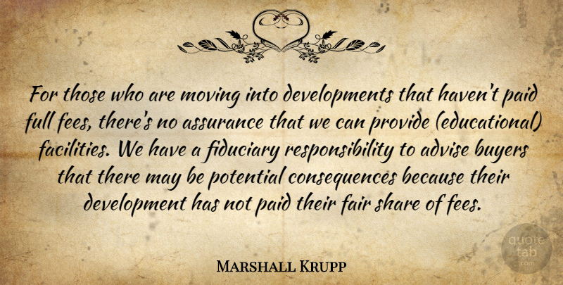 Marshall Krupp Quote About Advise, Assurance, Buyers, Consequences, Fair: For Those Who Are Moving...