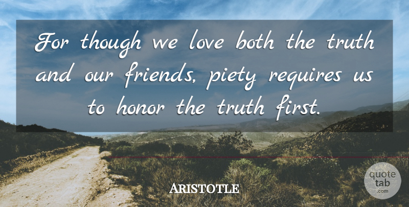Aristotle Quote About Love, Friendship, Truth: For Though We Love Both...