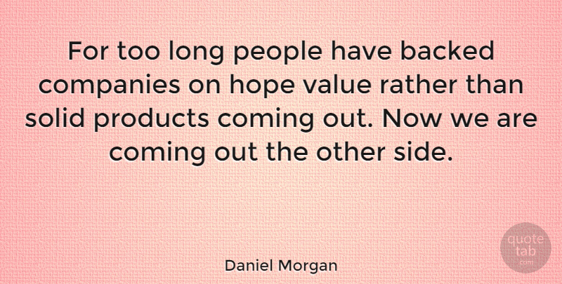 Daniel Morgan Quote About American Soldier, Backed, Coming, Companies, Hope: For Too Long People Have...