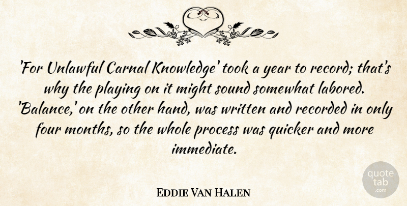 Eddie Van Halen Quote About Carnal, Four, Knowledge, Might, Playing: For Unlawful Carnal Knowledge Took...