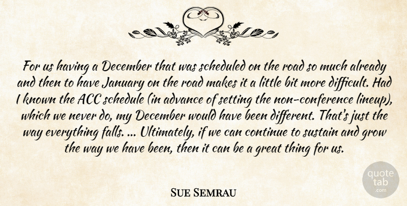 Sue Semrau Quote About Advance, Bit, Continue, December, Great: For Us Having A December...